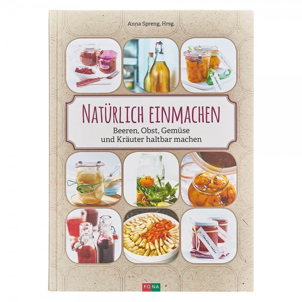 Natürlich einmachen: Beeren, Obst, Gemüse...